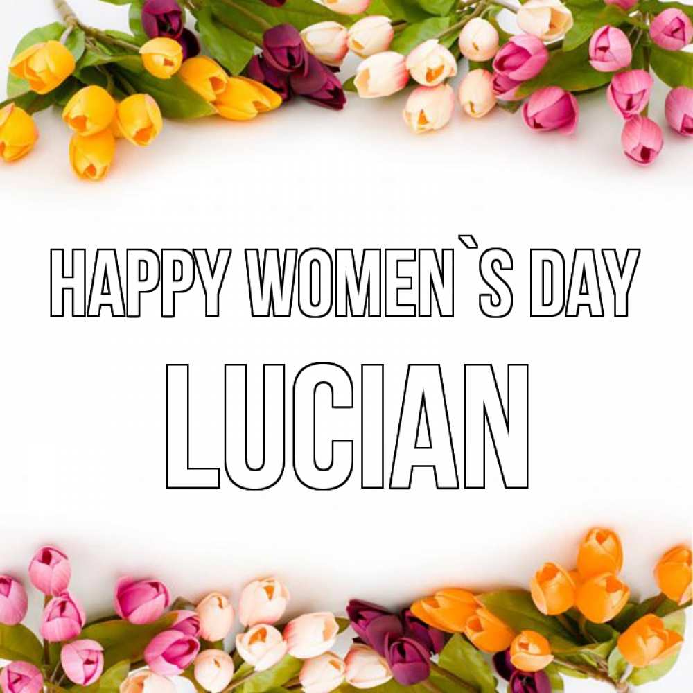 Greetings card с именем, Lucian happy women`s day весна март Greetings with text for free download 